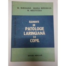 ELEMENTE DE PATOLOGIE LARINGIANA LA COPIL - BURUIANA